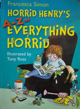 Load image into Gallery viewer, Horrid Henry&#39;s A-Z Of Everything Horrid By Francesca Simon