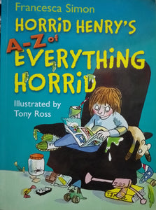 Horrid Henry's A-Z Of Everything Horrid By Francesca Simon