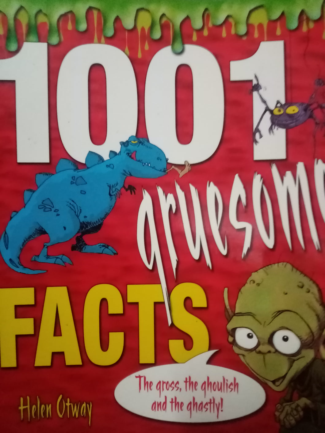 1001 Gruesome Facts by Helen Otway