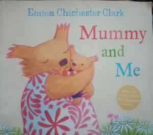Mummy and Me By Emma Chichester Clark