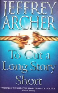 To Cut A Long Story Short by Jeffery Archer