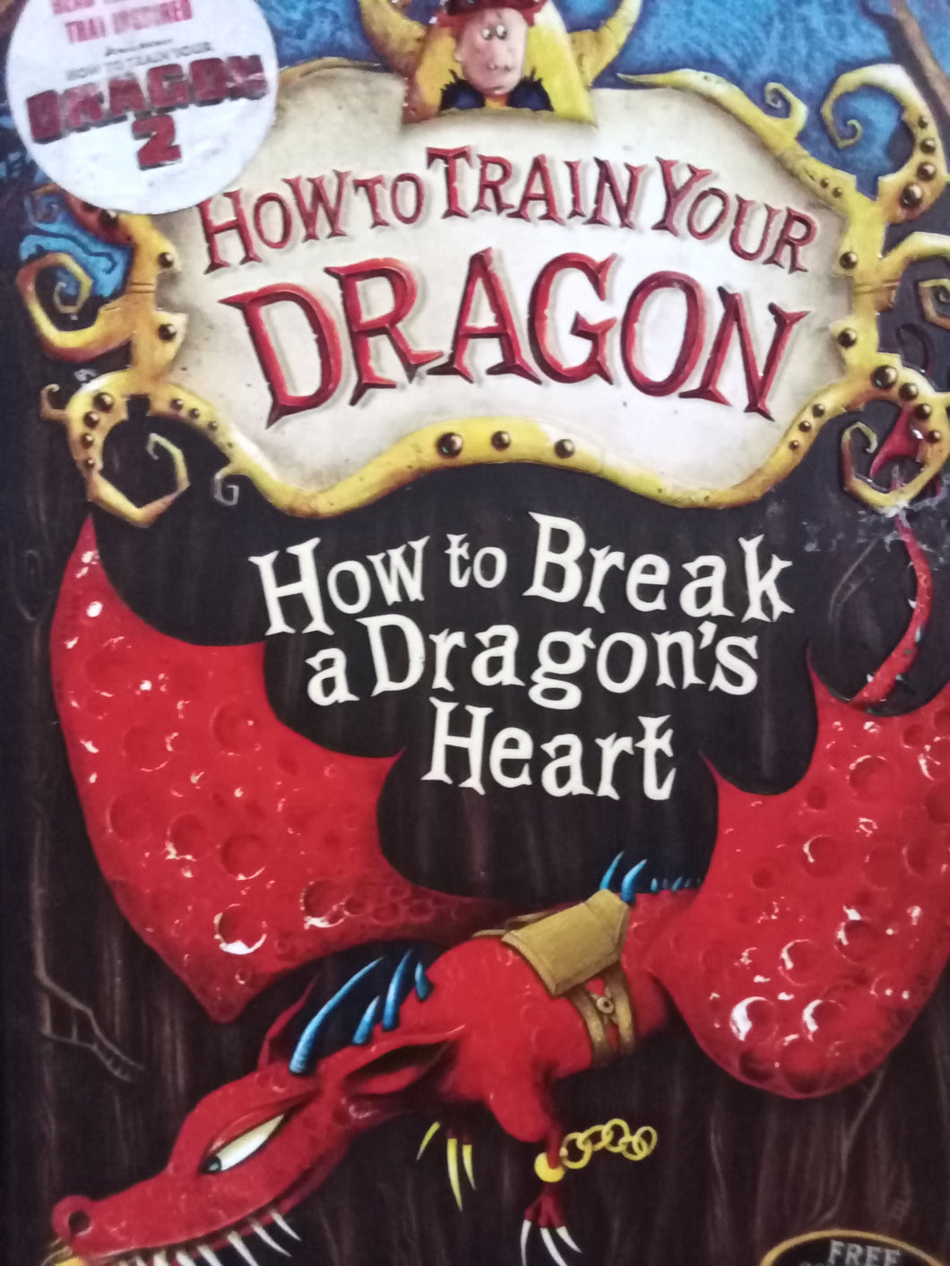 How To Train You Dragon: How To Break A Dragon's Heart by Cressida Cowell