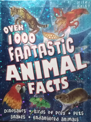 Over 1000 Fantastic Animal Facts By Miles Kelly