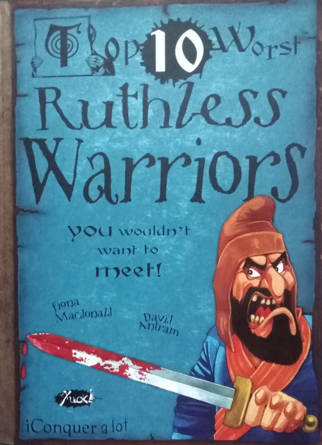 Top 10 Worst Ruthless Warriors By Fiona Macdonald And David Antram
