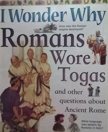 I Wonder Why Romans Wore Togas? By Fiona Macdonald