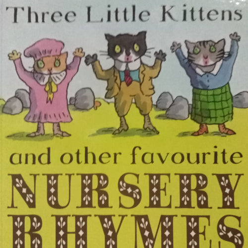 Three Little Kittens And Other Nursery Rhymes by Tony Ross