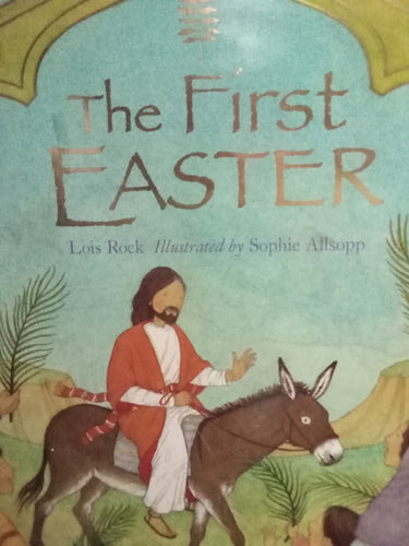 The First Easter by Lois Rock