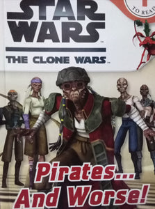 Star Wars The Clone Wars: Pirates... And Worse!